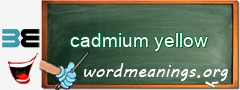 WordMeaning blackboard for cadmium yellow